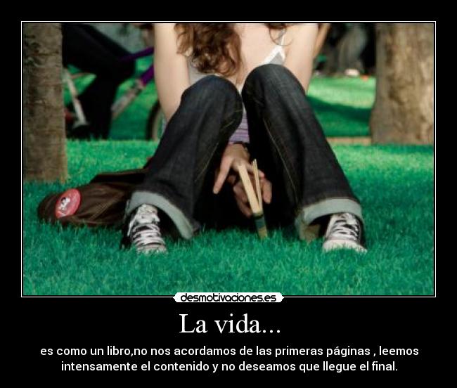 La vida... -