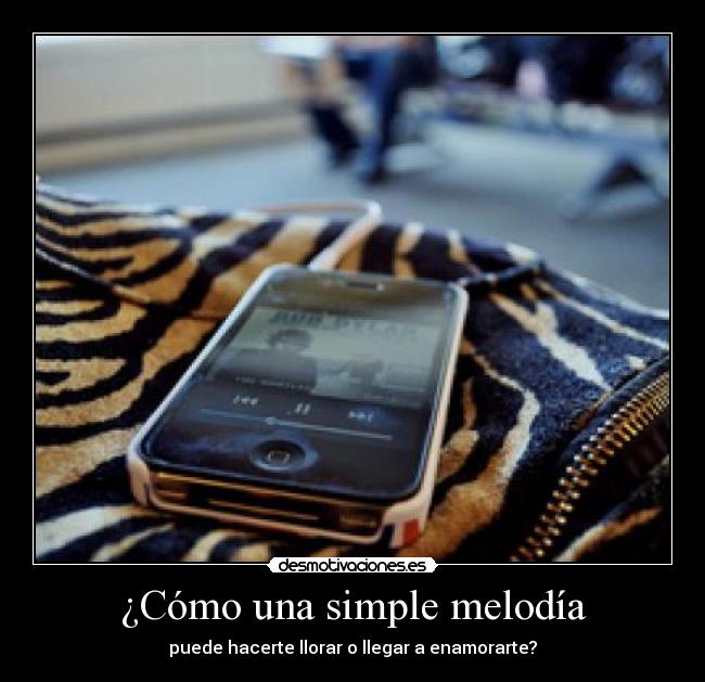 ¿Cómo una simple melodía - puede hacerte llorar o llegar a enamorarte?