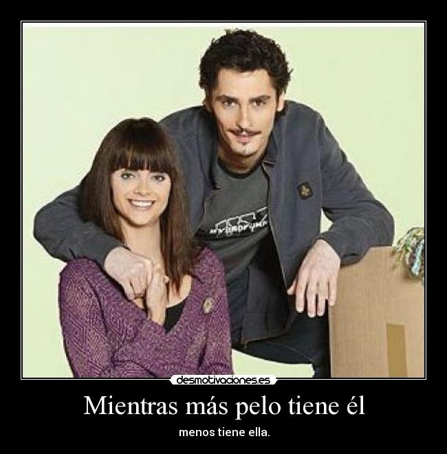 Mientras más pelo tiene él - menos tiene ella.