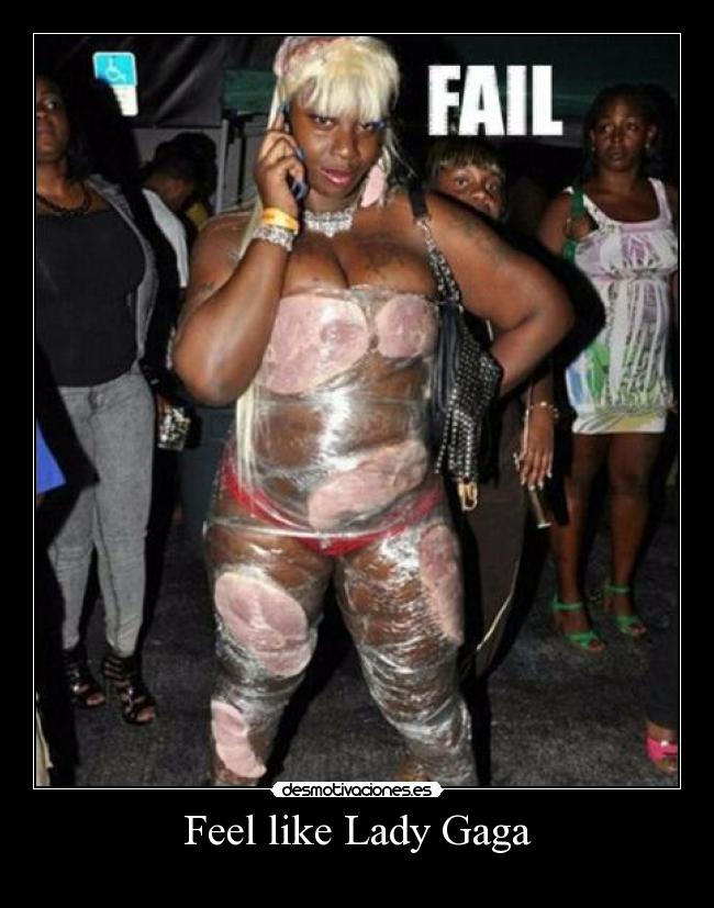 Feel like Lady Gaga -