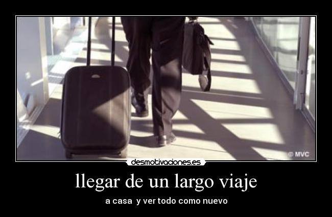 llegar de un largo viaje -
