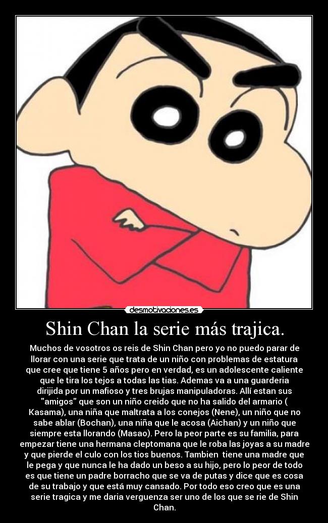 Shin Chan la serie más trajica. -