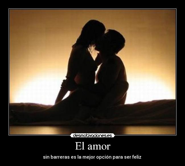 El amor - sin barreras es la mejor opción para ser feliz