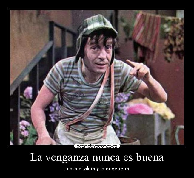 La venganza nunca es buena -