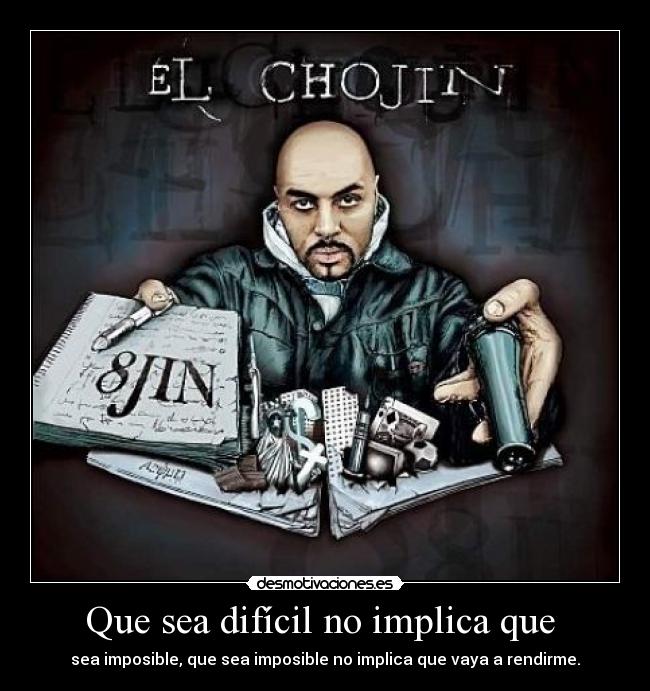 Que sea difícil no implica que  - sea imposible, que sea imposible no implica que vaya a rendirme.