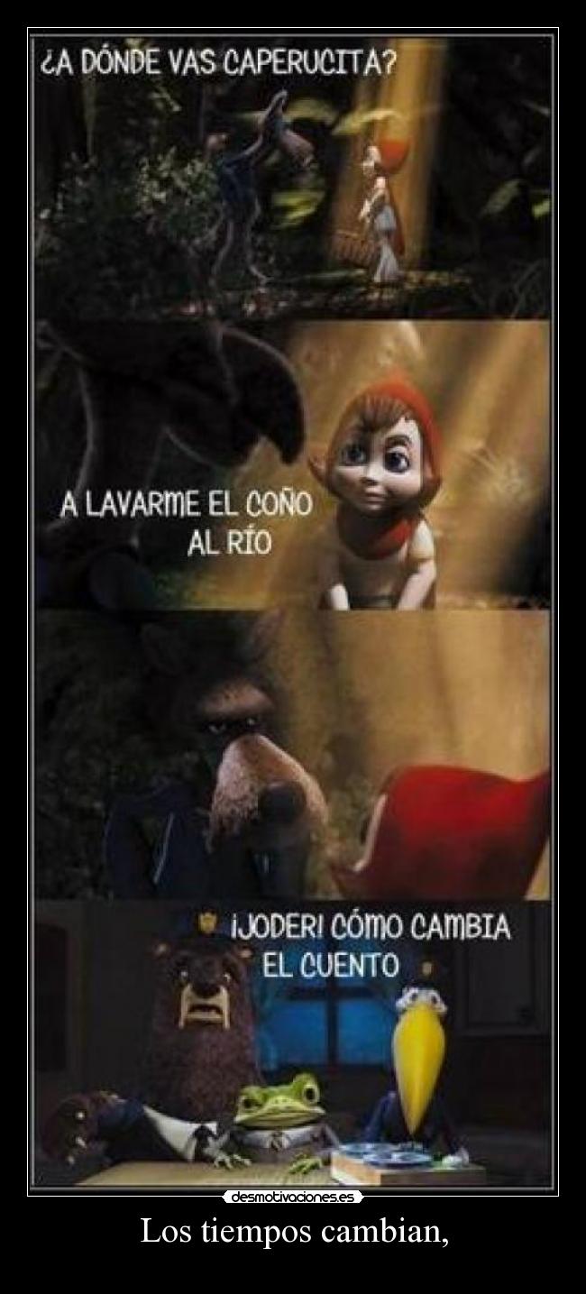 Los tiempos cambian, -