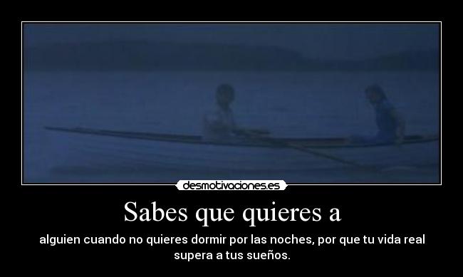 Sabes que quieres a -