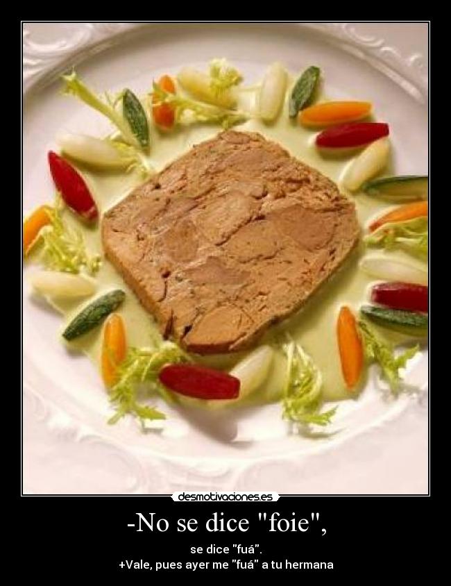 -No se dice foie, - 