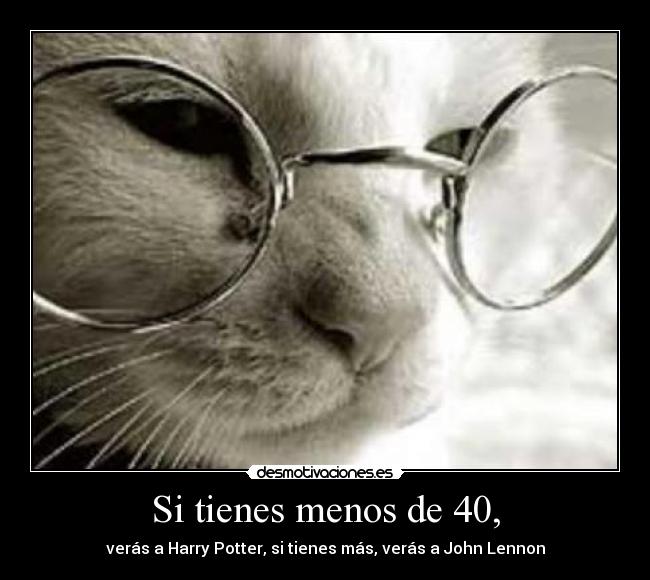 Si tienes menos de 40, - verás a Harry Potter, si tienes más, verás a John Lennon