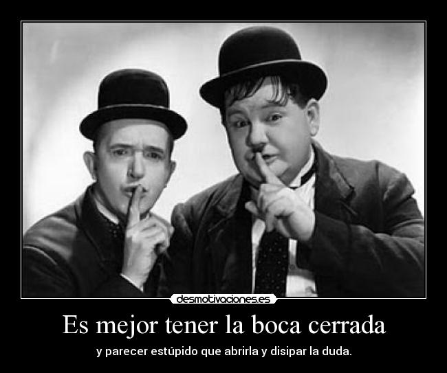 Es mejor tener la boca cerrada -