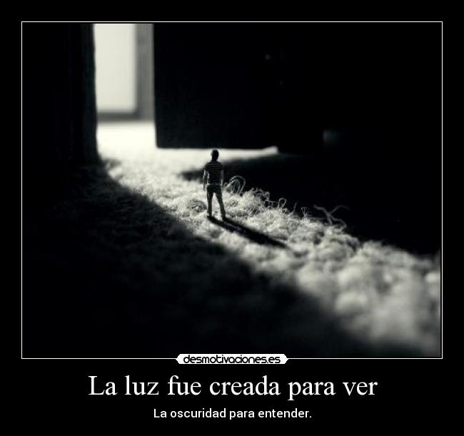 La luz fue creada para ver -