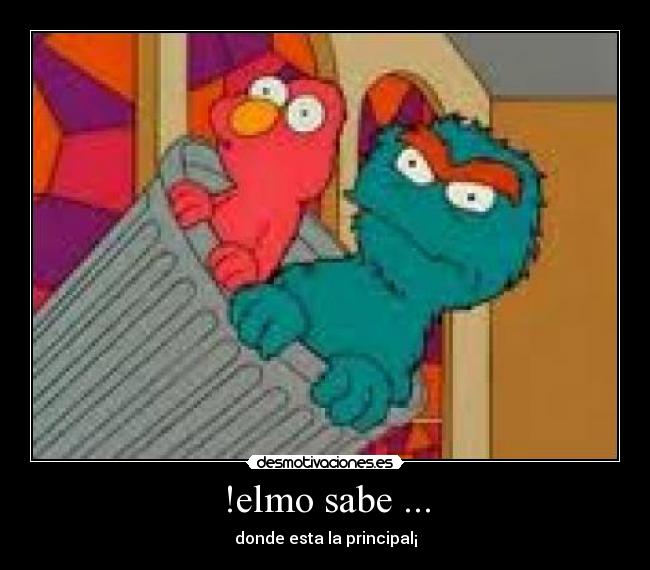 !elmo sabe ... - donde esta la principal¡