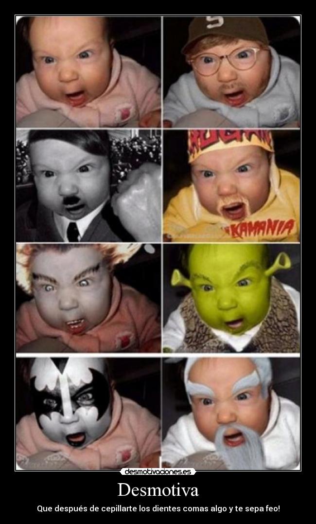 Desmotiva - Que después de cepillarte los dientes comas algo y te sepa feo!