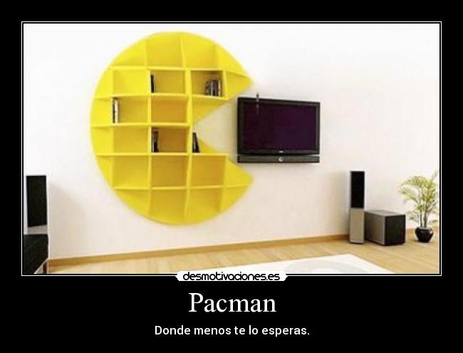 Pacman - Donde menos te lo esperas.
