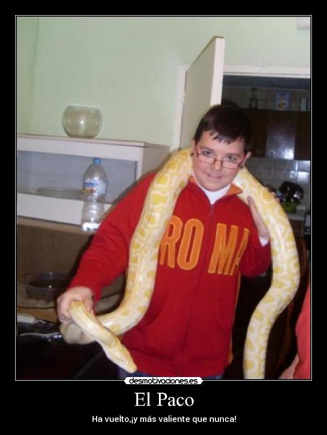 El Paco - Ha vuelto,¡y más valiente que nunca!
