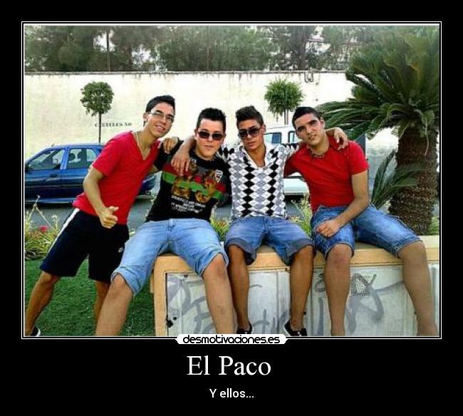 El Paco  - Y ellos...