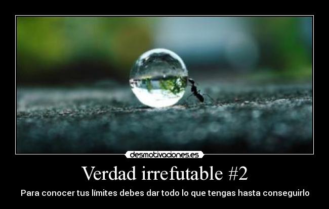 Verdad irrefutable #2 - Para conocer tus límites debes dar todo lo que tengas hasta conseguirlo