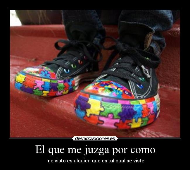 El que me juzga por como -