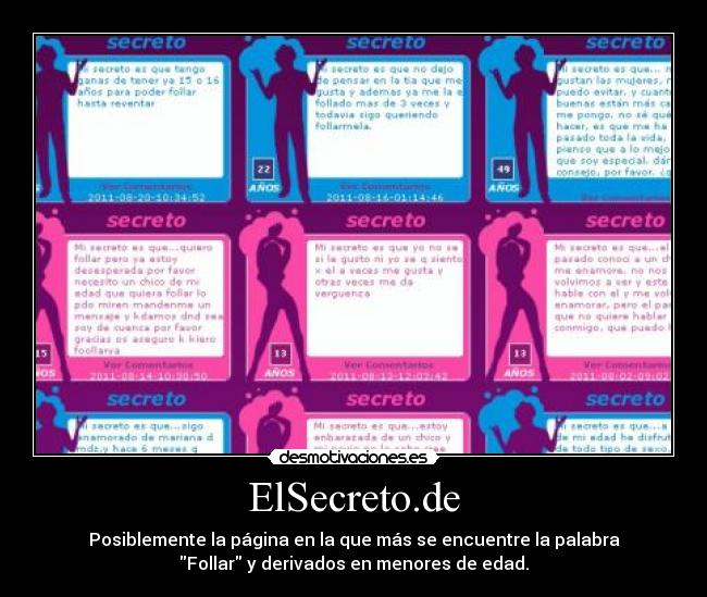 ElSecreto.de - Posiblemente la página en la que más se encuentre la palabra
Follar y derivados en menores de edad.