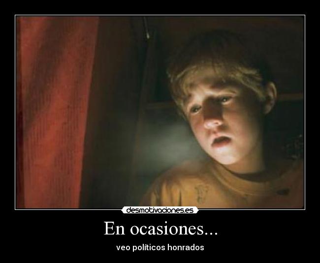 En ocasiones... - veo políticos honrados