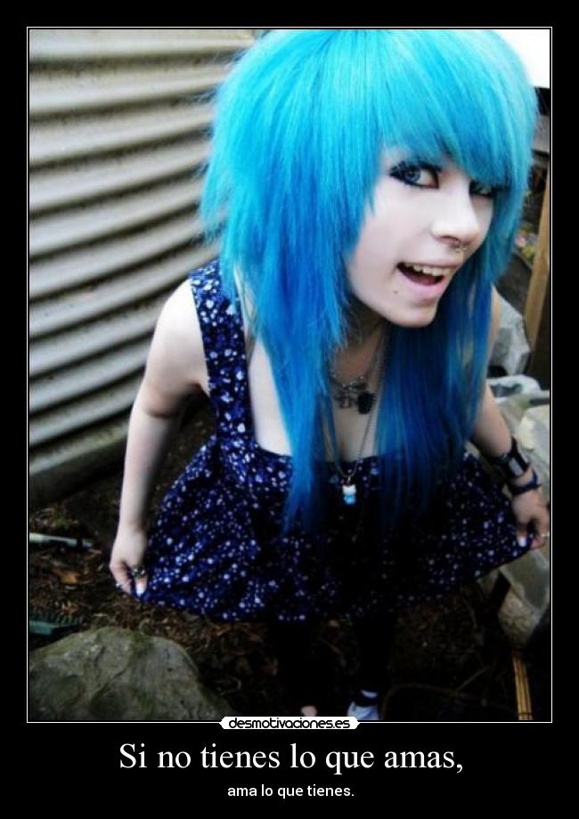 Si no tienes lo que amas, - 