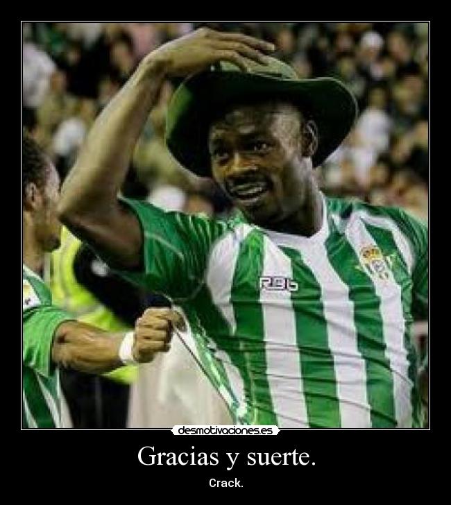Gracias y suerte. - 