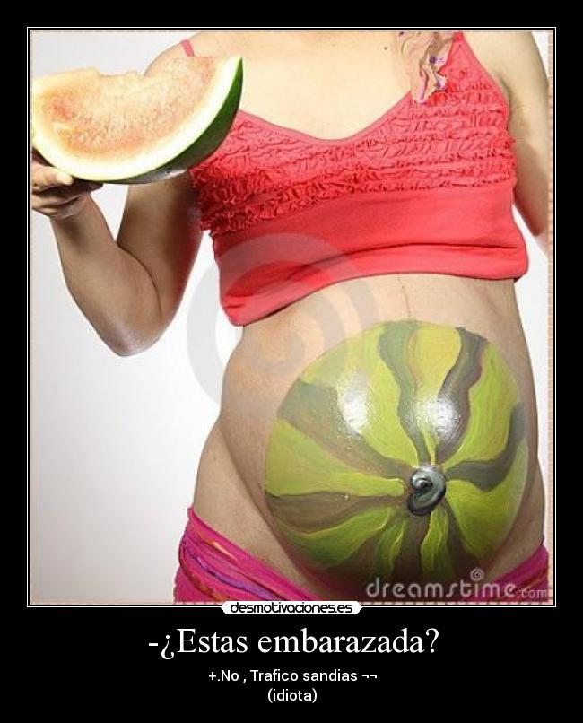 -¿Estas embarazada? - 