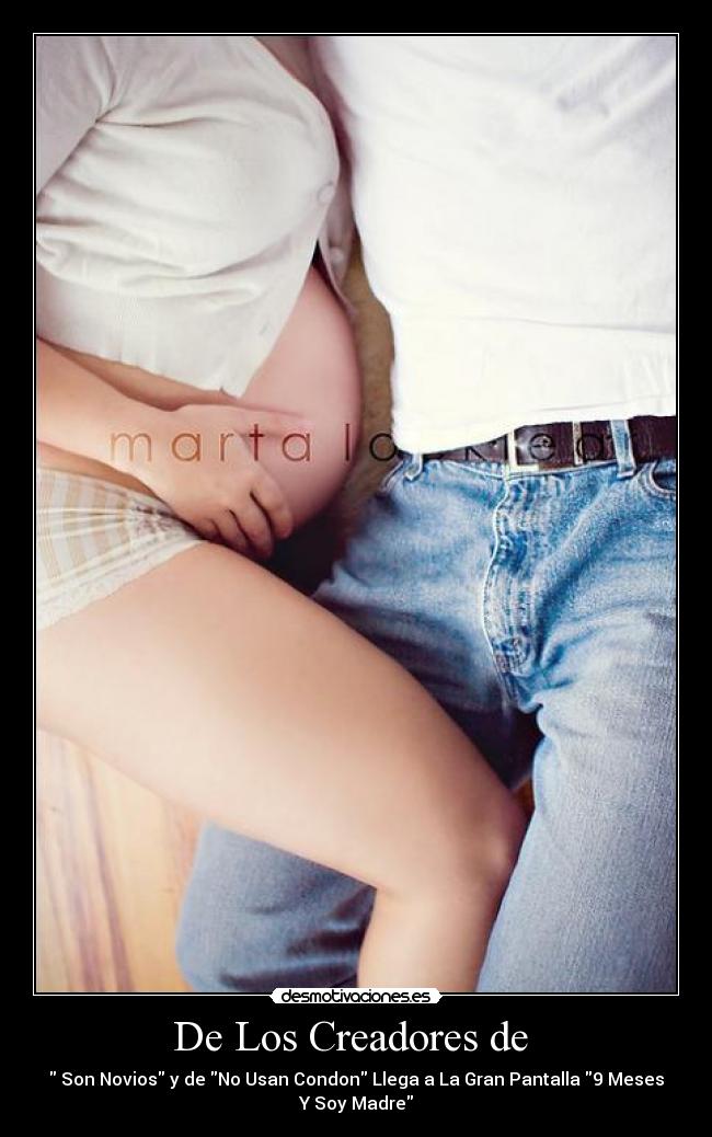 De Los Creadores de  -  Son Novios y de No Usan Condon Llega a La Gran Pantalla 9 Meses
Y Soy Madre