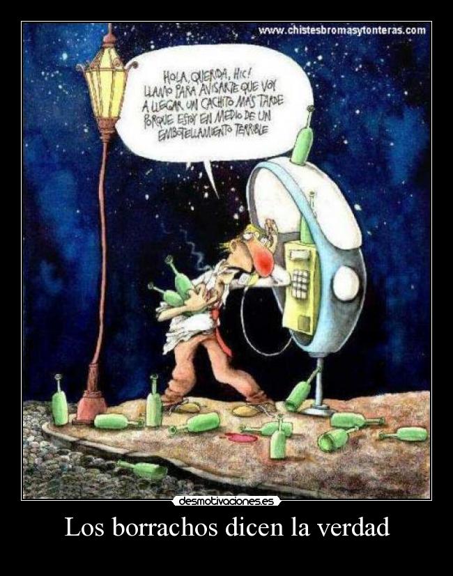 Los borrachos dicen la verdad -