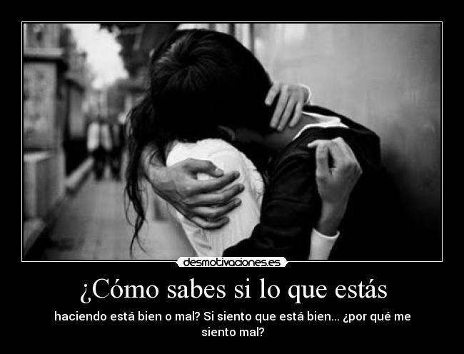 ¿Cómo sabes si lo que estás - 