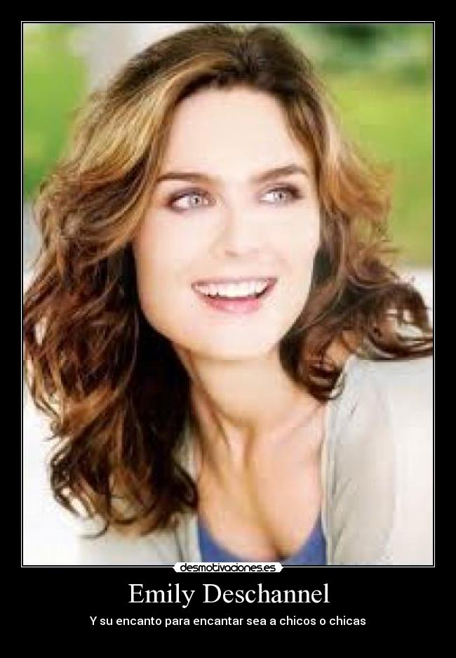 Emily Deschannel - Y su encanto para encantar sea a chicos o chicas