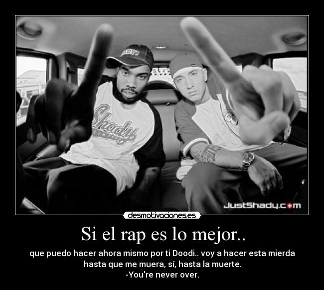 Si el rap es lo mejor.. -