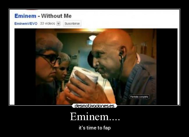 Eminem.... - its time to fap