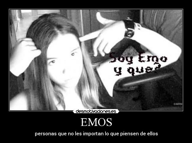 EMOS - personas que no les importan lo que piensen de ellos