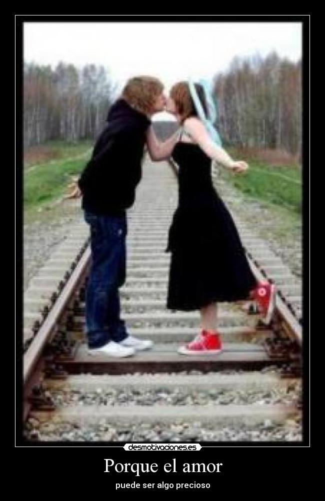 Porque el amor - puede ser algo precioso
