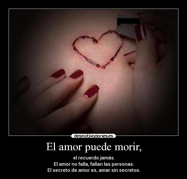 El amor puede morir, -