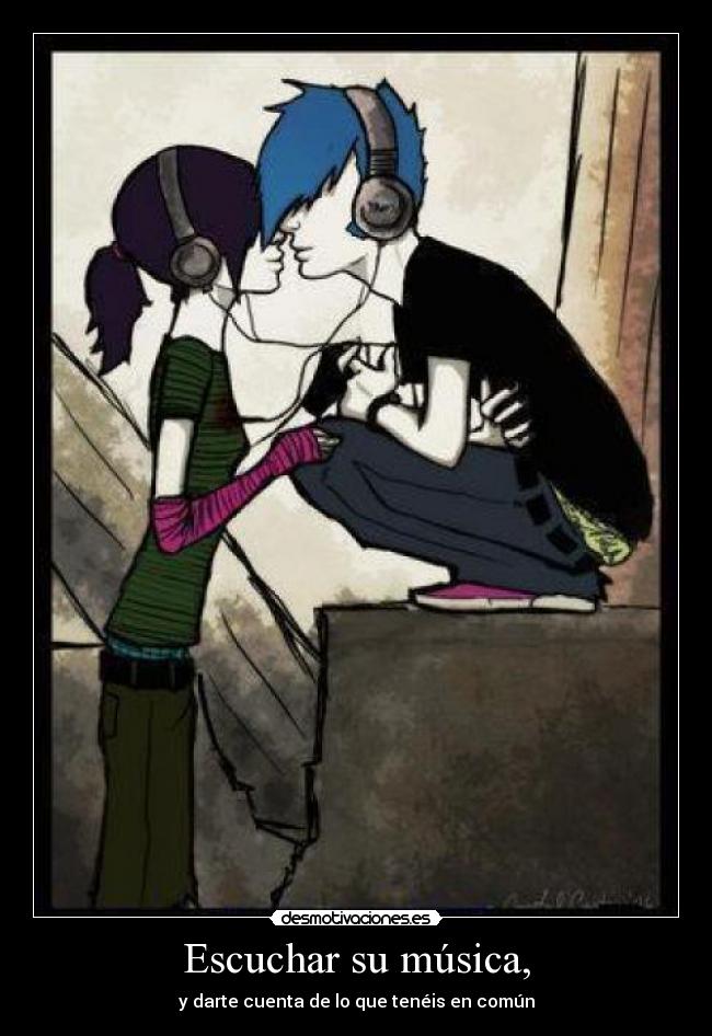 Escuchar su música, -