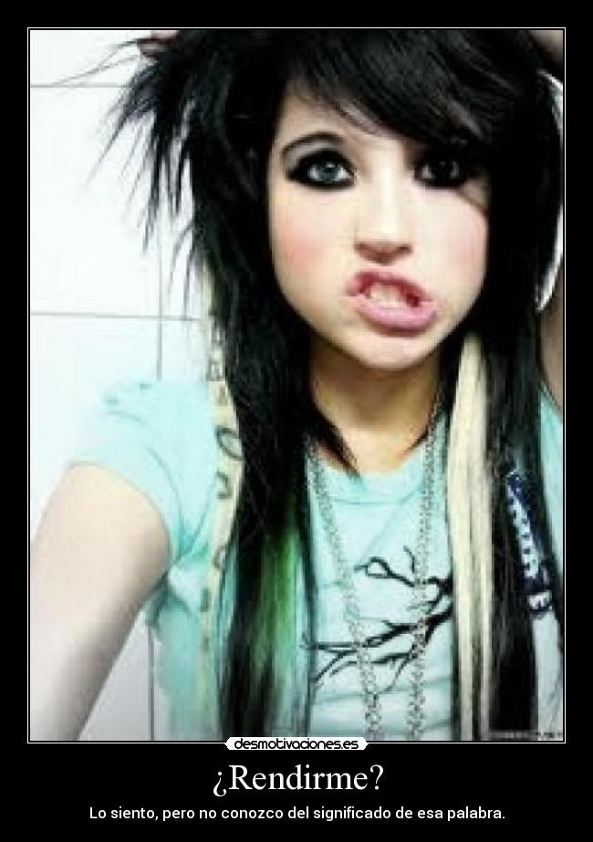 ¿Rendirme? -