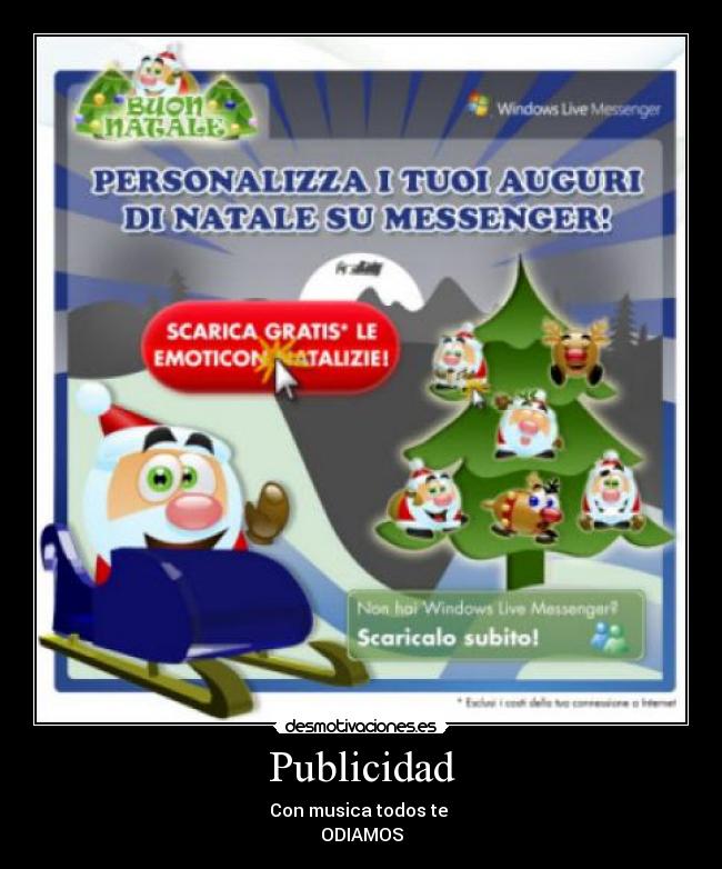 Publicidad - Con musica todos te 
ODIAMOS