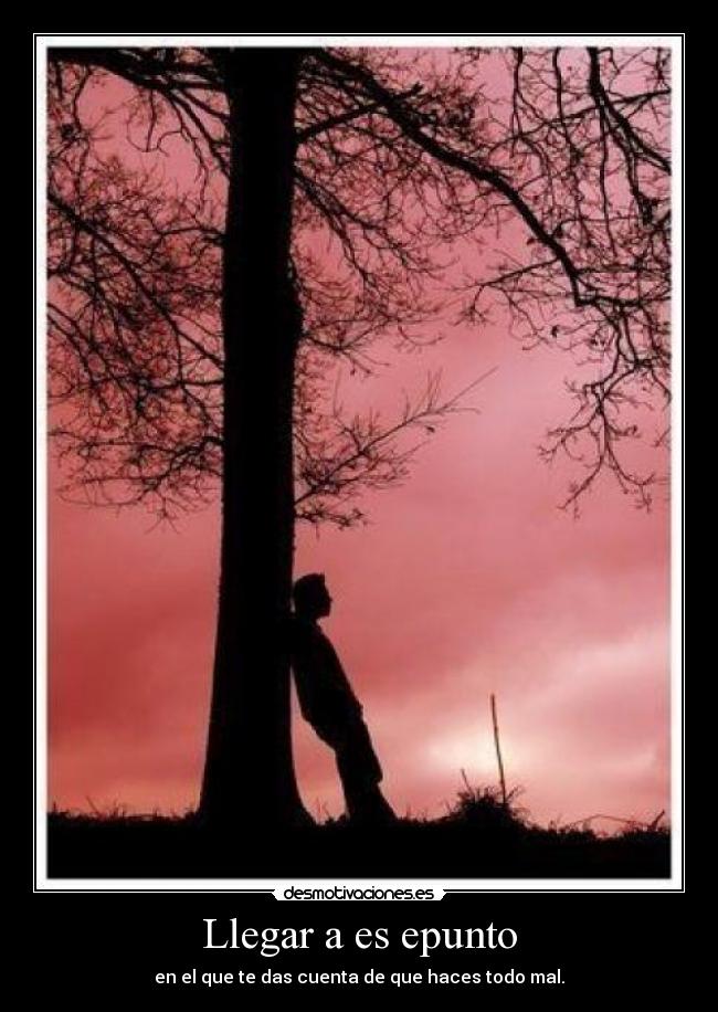 Llegar a es epunto - 