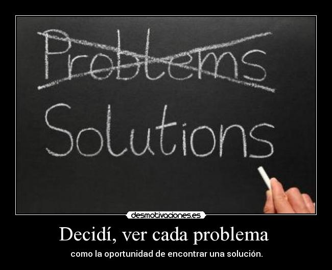 carteles decidi ver cada problema como oportunidad encontrar una solucion desmotivaciones