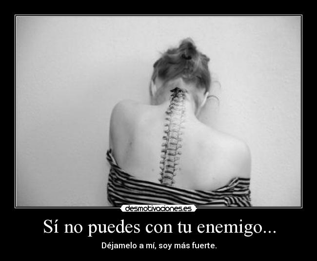 Sí no puedes con tu enemigo... - Déjamelo a mí, soy más fuerte.