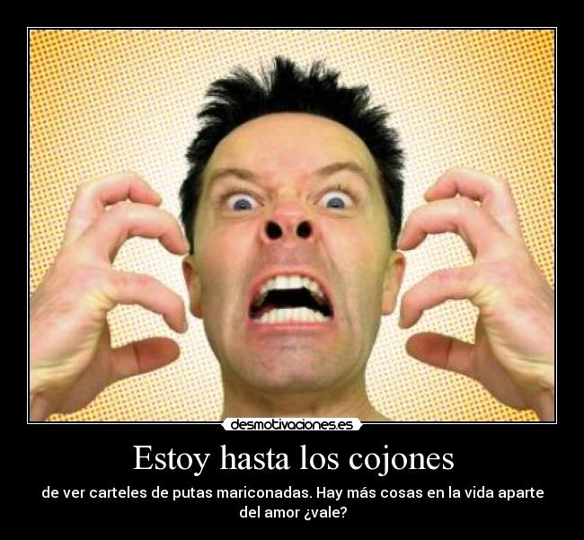 Estoy hasta los cojones -