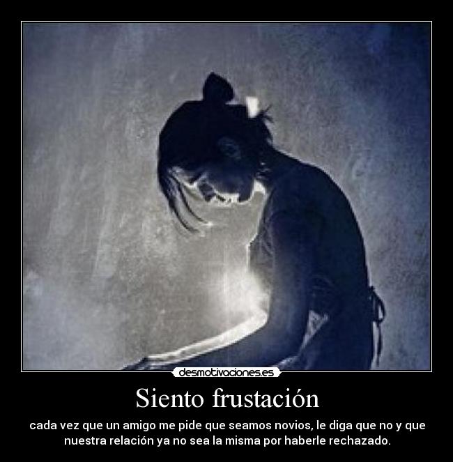 Siento frustación - 