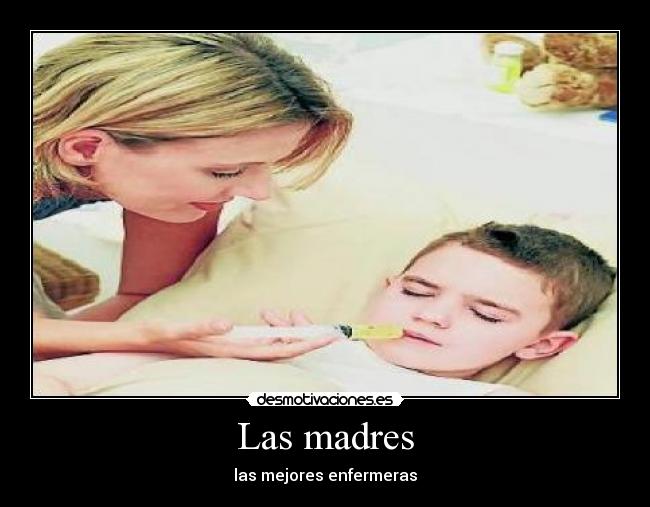 Las madres - las mejores enfermeras