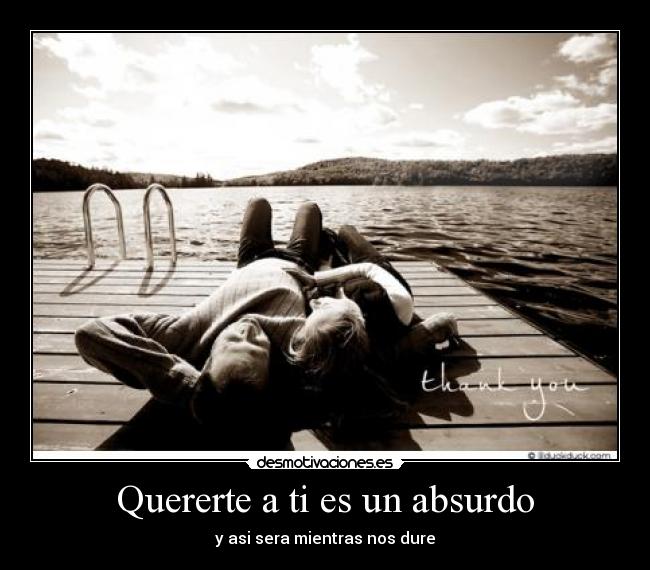 Quererte a ti es un absurdo -