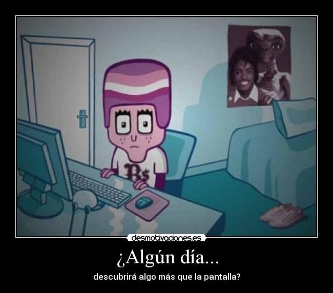 ¿Algún día... -