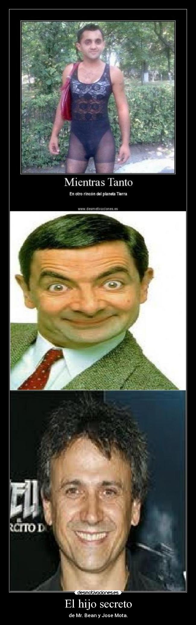 El hijo secreto - de Mr. Bean y Jose Mota.