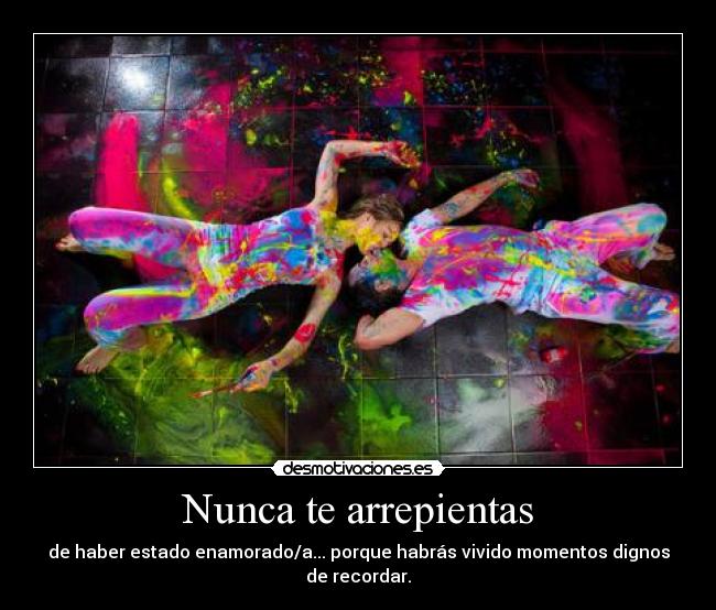 Nunca te arrepientas -