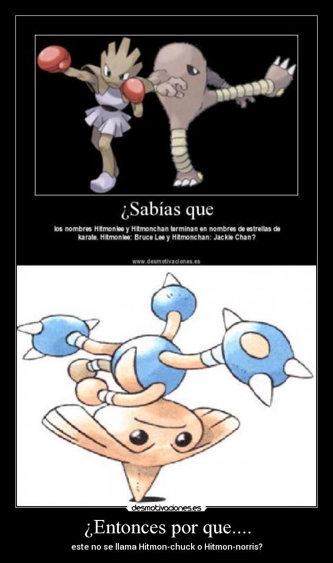 ¿Entonces por que.... - este no se llama Hitmon-chuck o Hitmon-norris?